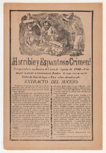 Broadsheet relating to the horrible discovery of a woman beaten to death in a cave in the town of Guadalupe and an abandoned child MET DP869126