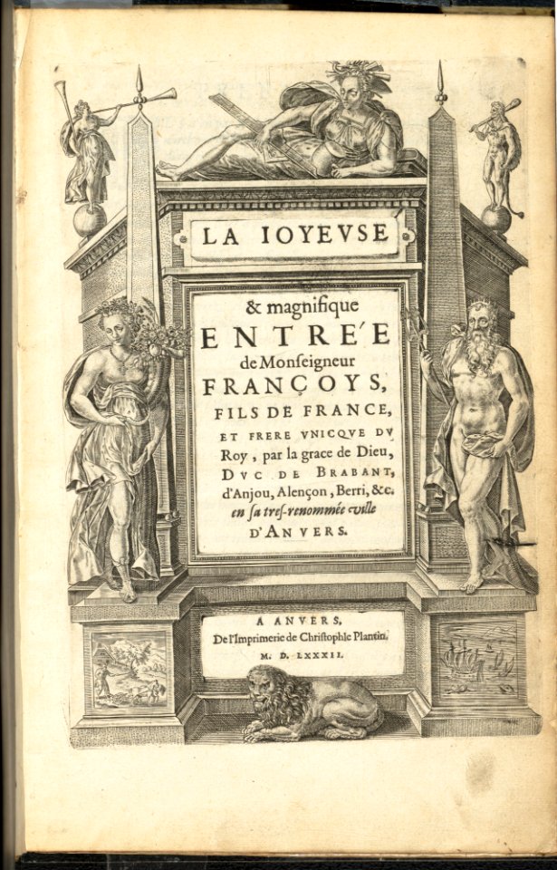 La Joyeuse & magnifique Entrée de Monseigneur François, Fils de France, et Frere Unique du Roy,..., Duc de Brabant, ... en sa tres-renommé ville d' Anvers MET DP153097