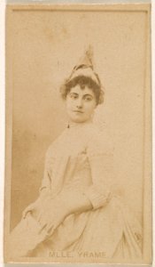 Mlle. Yrame, from the Actresses series (N245) issued by Kinney Brothers to promote Sweet Caporal Cigarettes MET DP859921