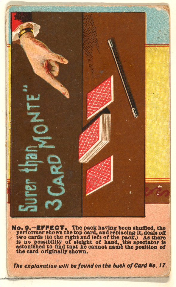 Number 9, Surer than Three Card Monte, from the Tricks with Cards series (N138) issued by W. Duke, Sons & Co. to promote Honest Long Cut Tobacco MET DP865678