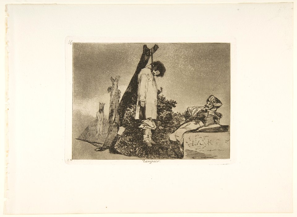 Plate 36 from 'The Disasters of War' (Los Desastres de La Guerra)- 'Not -in this case- either' (Tampoco) MET DP817379