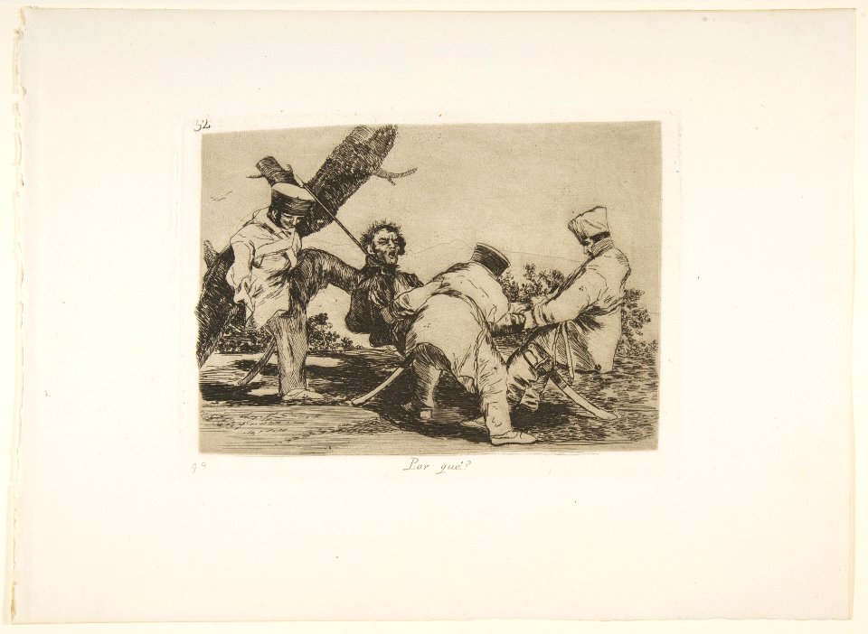 Plate 32 from 'The Disasters of War' (Los Desastres de la Guerra)-' Why?' (Por qué?) MET DP817369