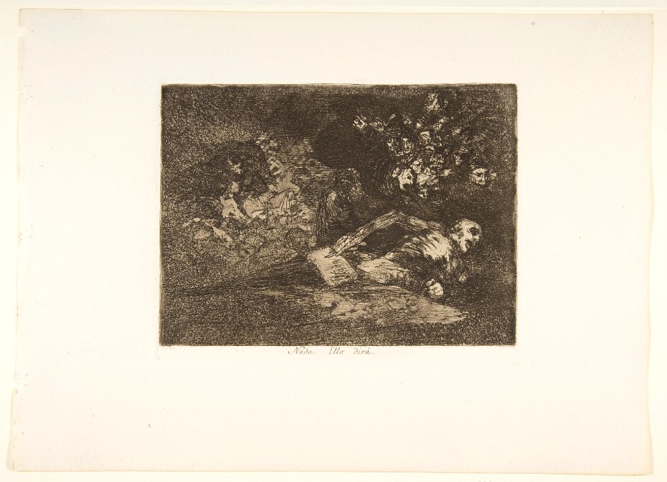 Plate 69 from 'The Disasters of War' (Los Desastres de la Guerra)- 'Nothing. The event will tell.' (Nada. Ello dirá) MET DP817465