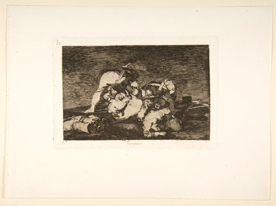 Plate 10 from 'The Disasters of War' (Los Desastres de la Guerra)-Nor -do these- either (Tampoco) MET DP817149