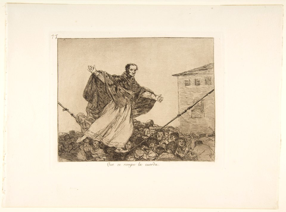 Plate 77 from 'The Disasters of War' (Los Desastres de la Guerra)- 'May the cord break.'' (Que se rompe la cuerda.) MET DP817474
