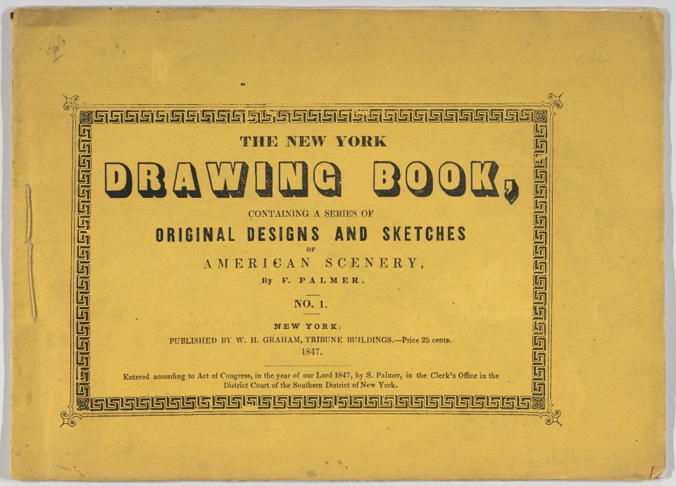 The New York Drawing Book, Containing a Series of Original Designs and Sketches of American Scenery, by F. Palmer, No. 1 MET DP860310