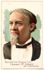 Isaac P. Gray of Indiana, from the Presidential Possibilities series (N124) issued by Duke Sons & Co. to promote Honest Long Cut Tobacco MET DPB873743