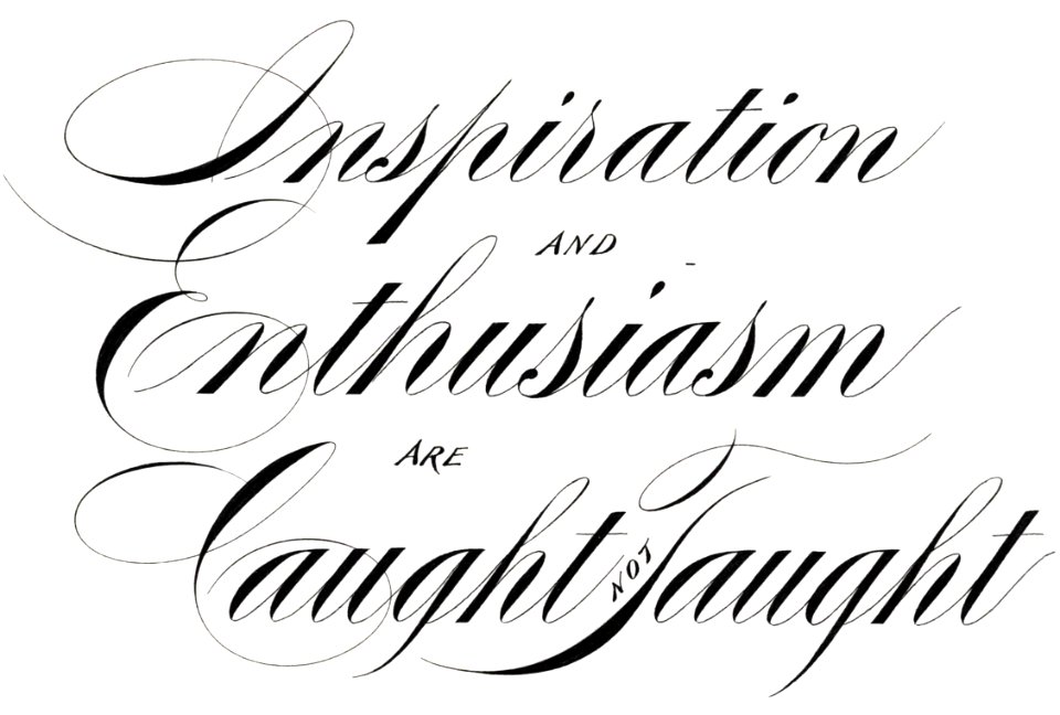 Inspiration and Enthusiasm are Caught not Taught
