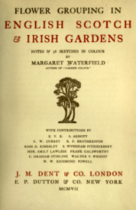 Flower grouping in English, Scotch & Irish gardens, notes & 56 sketches in colour, by Margaret Waterfield (1907)