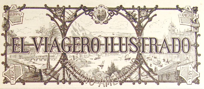 "El viagero ilustrado hispano americano".