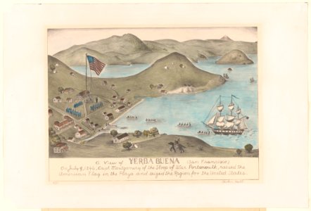 A view of Yerba Buena (San Francisco). On July 9, 1846, Capt. Montgomery of the Sloop of War Portsmouth, raised the American Flag in the plaza and seized the region of the United States LCCN2004666425