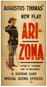 Augustus Thomas' new play, Arizona author of Alabama and In Mizzoura - a superb cast, special scenic effects. LCCN2014635945