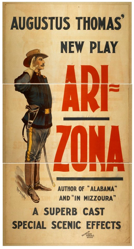 Augustus Thomas' new play, Arizona author of Alabama and In Mizzoura - a superb cast, special scenic effects. LCCN2014635945