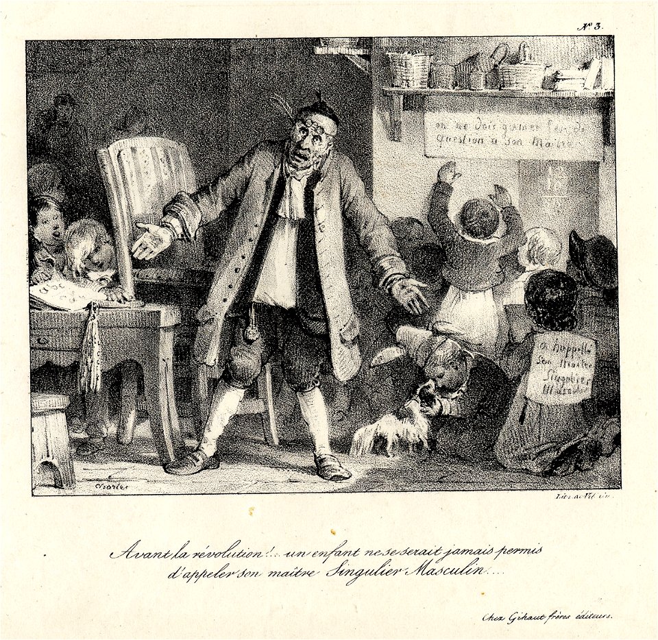 Avant la révolution! un enfant ne se serait jamias permis d'appeler son maitre singulier masculin (BM 1861,1012.689)