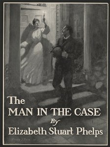 The man in the case by Elizabeth Stuart Phelps LCCN2015646423