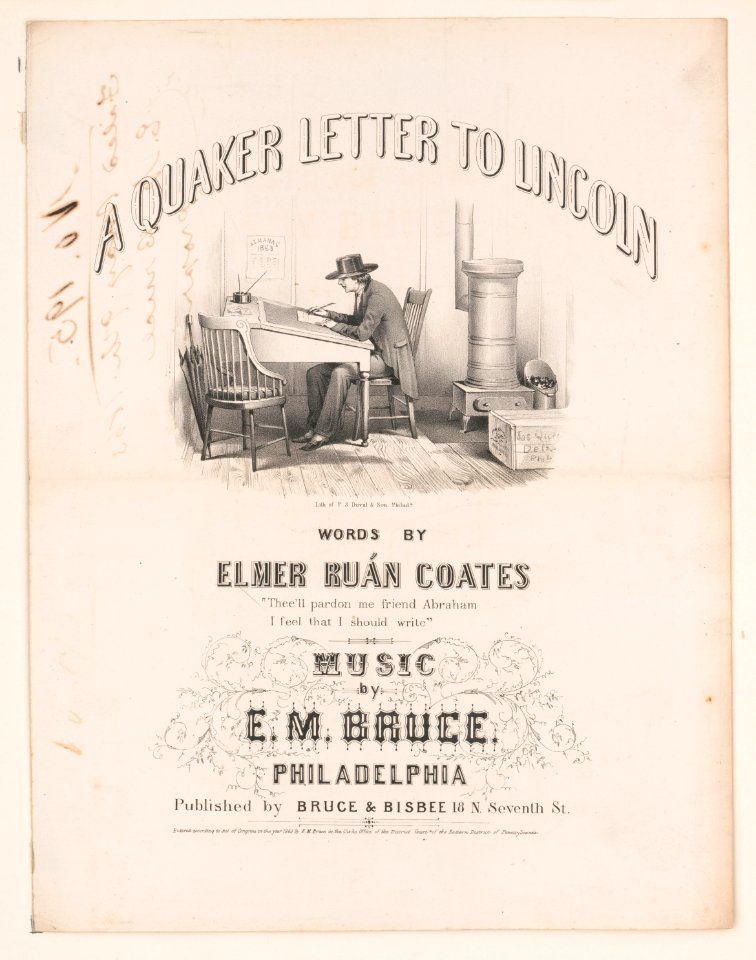 A Quaker letter to Lincoln, words by Elmer Ruán Coates, music by E.M. Bruce - Jas. Queen, delz. (sic) ; lith of P.S. Duval & Son, Philada. LCCN2003655334