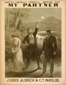 Bartley Campbell's powerful American play, My partner with Louis Aldrich & C.T. Parsloe LCCN2014636006