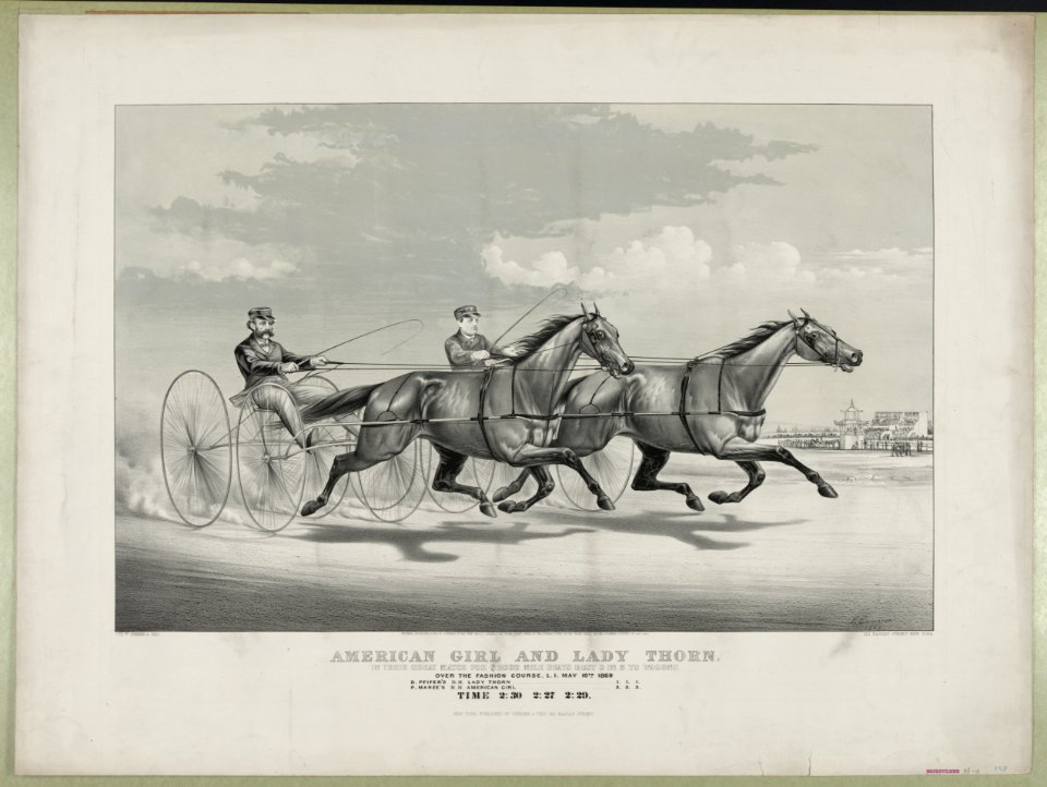 American Girl and Lady Thorn- in their great match for $2000 mile heats best 3 in 5 to wagons. Over the fashion course, L.I. May 10th 1869 LCCN90708549