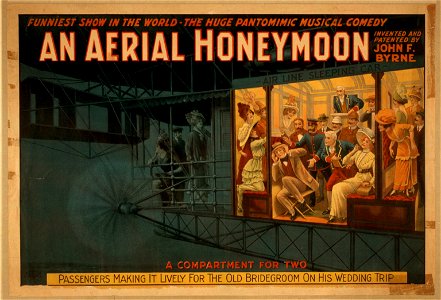 An Aerial honeymoon invented and patented by John F. Byrne - funniest show in the world - the huge pantomimic musical comedy. LCCN2014635950