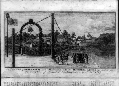 An east view of Gray's Ferry, near Philadelphia - with the triumphal arches, etc. erected for the reception of General Washington, April 20th 1789 - C.W. Peale delin. ; J. Trenchard sculp. LCCN2017645125