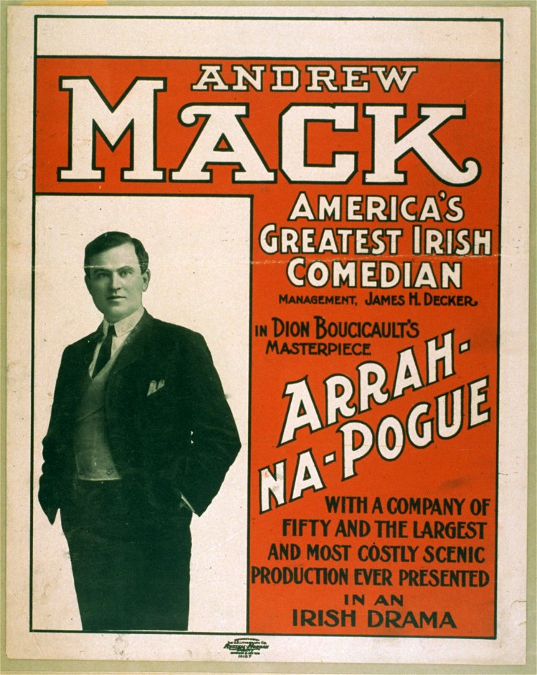 Andrew Mack, America's greatest Irish comedian in Dion Boucicault's masterpiece, Arrah-Na-Pogue LCCN2014635358