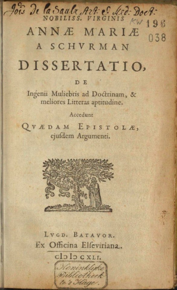 Anna Maria a Schurman - Dissertatio de Ingenii Muliebris ad Doctrinam, & meliores Litteras aptitudine, Leiden, 1641