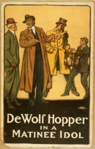 De Wolf Hopper in A matinee idol LCCN2014635445