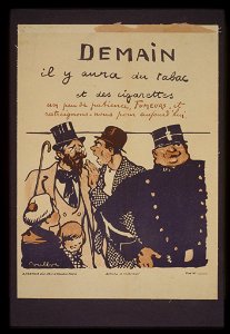 Demain, il y aura du tabac et des cigarettes; un peu de patience, fumeurs, et restreignons - nous pour aujourd'hui LCCN99613554