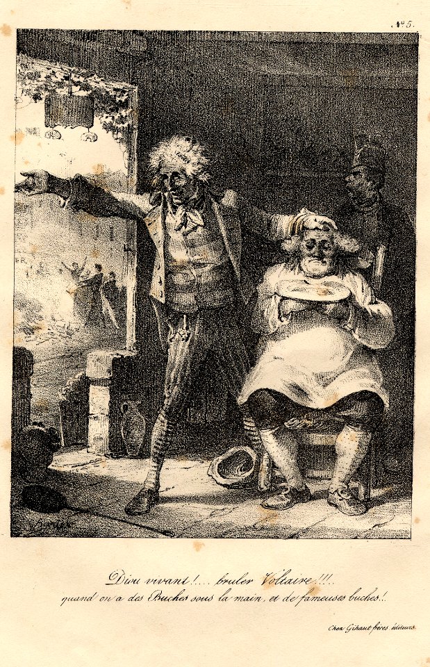 Dieu vivant!.. bruler Voltaire!!!.. quand on a des buches sous la main, et de fameuses buches.!. (BM 1880,0508.266)