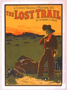 A comedy drama of western life, The lost trail by Anthony E. Wills. LCCN2014636763