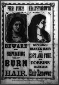 Beware of preparations that burn the hair. Nothing makes hair so soft and fine as Dobbins' vegetable hair renewer LCCN2003677907