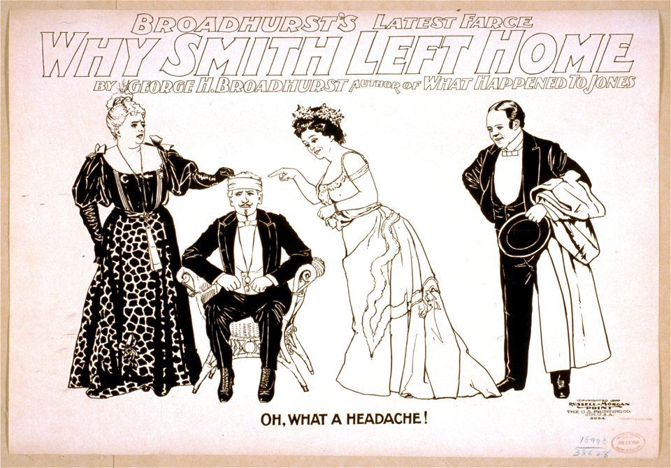 Broadhurst's latest farce, Why Smith left home by George H. Broadhurst, author of What happened to Jones. LCCN2014636559