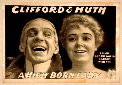Clifford & Huth, A high born lady Laugh and the world laughs with you. LCCN2014636468