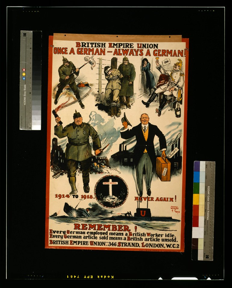 British Empire Union. Once a German, always a German. Remember! Every German employed means a British worker idle. Every German article sold means a British article unsold - David Wilson + LCCN2003675256