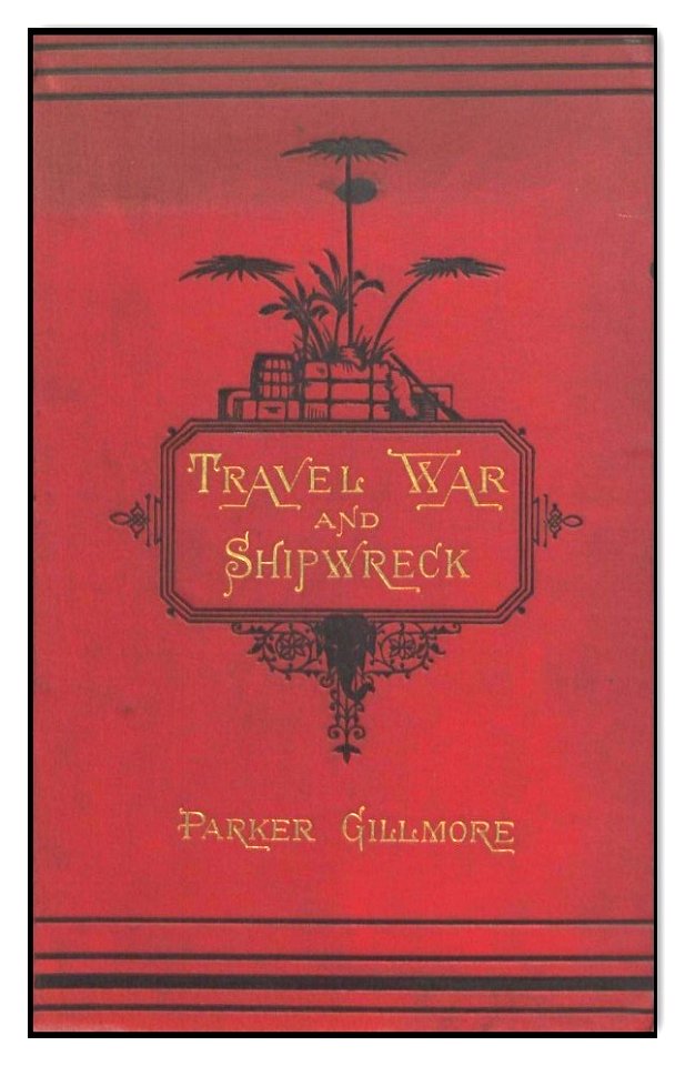 GILLMORE(1880) Travel, War, and Shipwreck