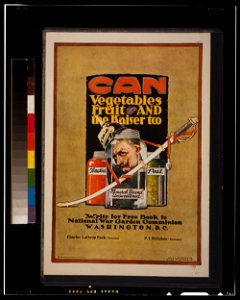 Can vegetables, fruit, and the kaiser too-Write for free book to National War Garden Commission, Washington, D.C. - J. Paul Verrees. LCCN2003652822
