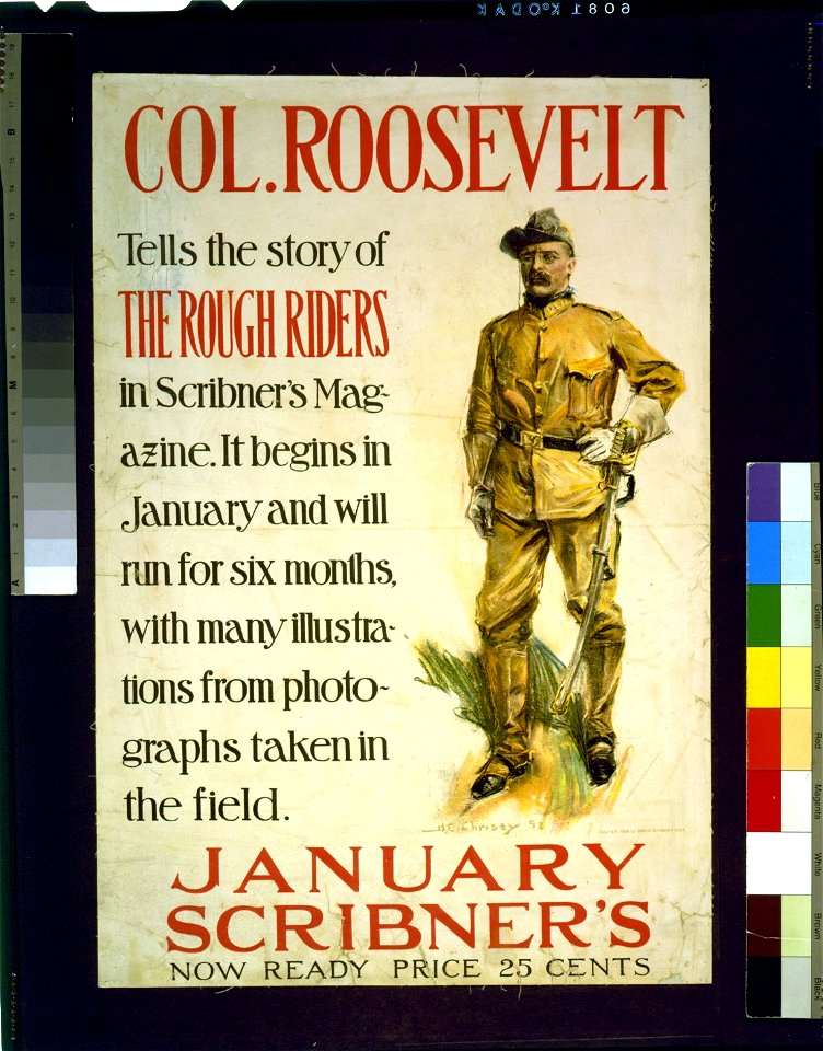 Col. Roosevelt tells the story of the Rough Riders in Scribner's Magazine ... January Scribner's - H.C. Christy. LCCN97520305