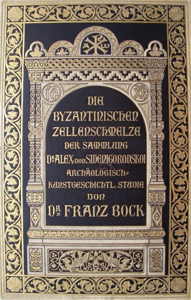 Bock, Franz. Die byzantinische Zellenschmelze
