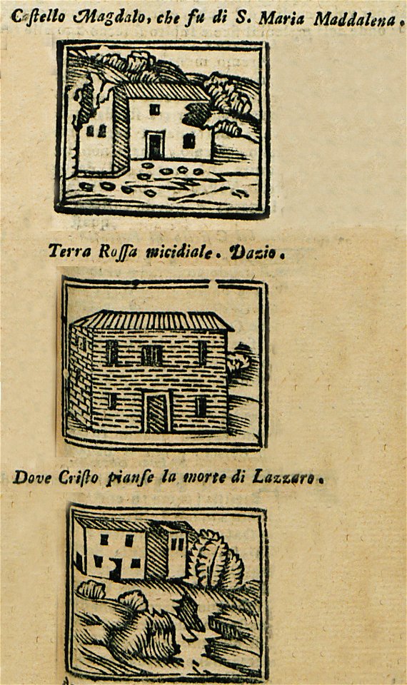 Castello Magdalo, che fu di S Maria Maddalena Terra Rossa micidiale Dazio Dove Cristo pianse la Morte di Lazzaro - Bianco Noe - 1600
