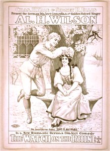 Chas. H. Yale & Sidney R. Ellis present the German dialect comedian and golden voiced singer, Al. H. Wilson in a new romantic German dialect comedy, The watch on the Rhine by Sidney R. LCCN2014636715