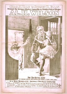 Chas. H. Yale & Sidney R. Ellis present the German dialect comedian and golden voiced singer, Al. H. Wilson in a new romantic German dialect comedy, The watch on the Rhine by Sidney R. LCCN2014636717