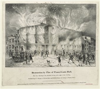 Destruction by fire of Pennsylvania Hall, the new building of the Abolition Society, on the night of the 17th May LCCN2014645336