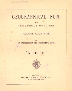 Geographical fun - being humourous outlines of various countries, with an introduction and descriptive lines LOC 84675540-1
