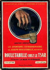 Gaston Leroux - Rouletabille chez le Tsar - 1. La Main mystérieuse