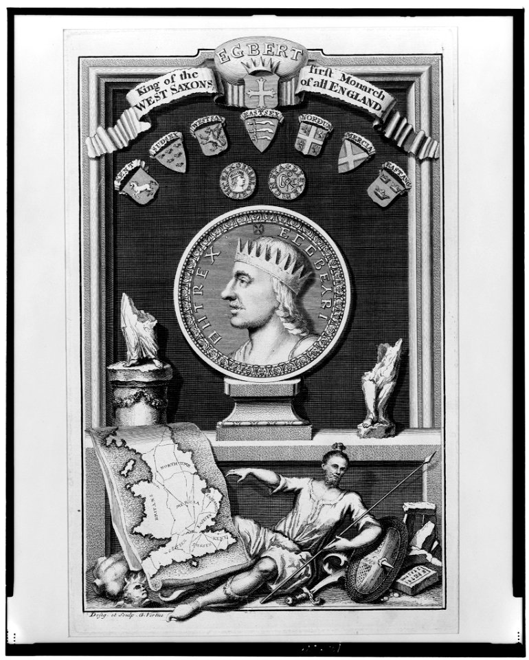 Egbert King of the West Saxons, first Monarch of all England - desig. et sculpt. G. Vertue. LCCN98506323