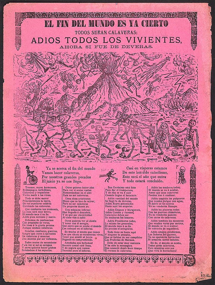 El fin del mundo es ya cierto todos serán calaveras; adiós todos los vivientes, ahora sí fue de deveras LCCN99615851