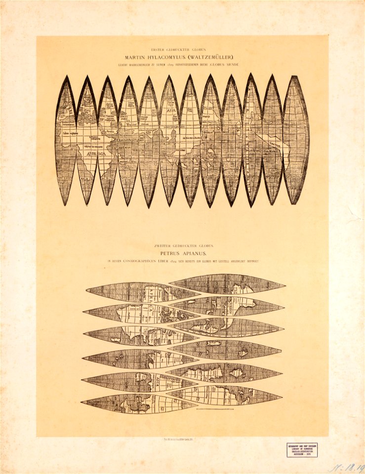 Erster gedruckter Globus, Martin Hylacomylus (Waltzemüller) - gehört wahrscheinlich zu seinem 1509 herausgegeben Buch Globus mundi' ; Zweiter gedruckter Globus, Peter Apianus - in dessen LOC 2009582745