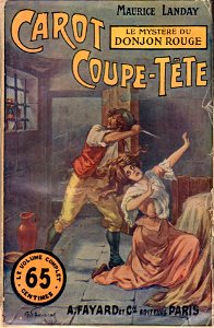 Gino Starace - Carot Coupe-Tête. Le Mystère du donjon rouge (Maurice Landay)