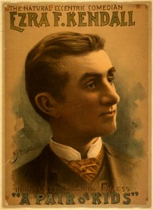 Ezra F. Kendall, the natural eccentric comedian in his latest laughing success, A pair of kids LCCN2014635811