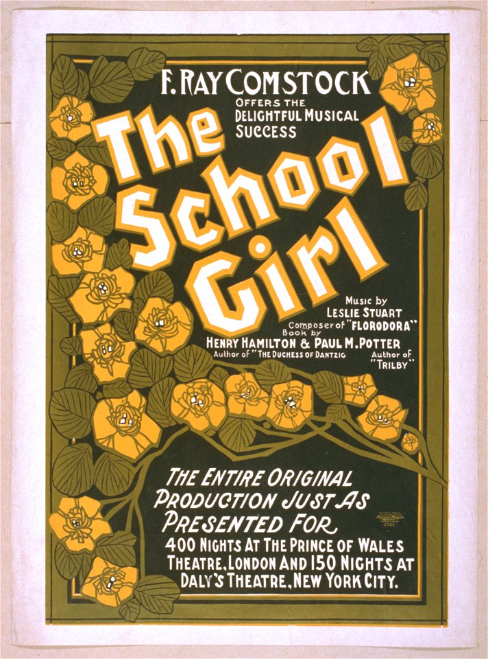 F. Ray Comstock offers the delightful musical success, The school girl music by Leslie Stuart, composer of Florodora ; book by Henry Hamilton, author of The Duchess of Dantzig & Paul M. LCCN2014636756